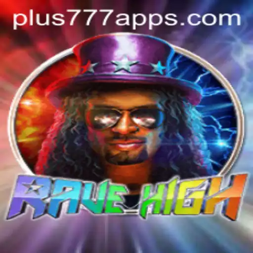 RaveHigh: A Thrilling Adventure Powered by Plus777
